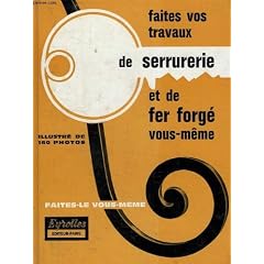Faites vos travaux de serrurerie et de fer forge vous-meme
