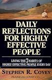 Daily Reflections for Highly Effective People: Living the 7 Habits of Highly Effective People Every Day
