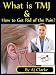 What is TMJ & How to Get Rid of the Pain? " Should You Go to the Doctor or Dentist? Everything You Need to Know About Treatment Options Without Getting Ripped Off!"