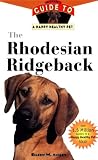 The Rhodesian Ridgeback: An Owner's Guide to a Happy Healthy Pet