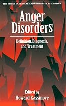 Anger Disorders: Definition, Diagnosis, And Treatment (Series in Clinical and Community Psychology) Anger Disorders: Definition, Diagnosis, And Treatment (Series in Clinical and Community Psychology)