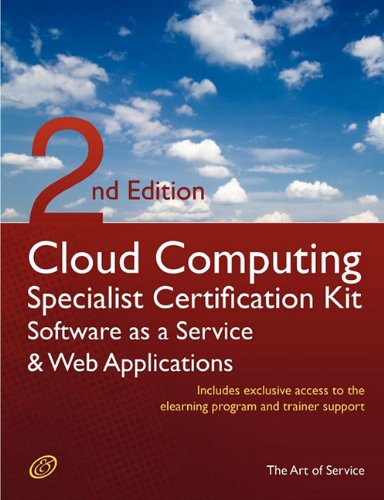 Cloud Computing SaaS And Web Applications Specialist Level Complete Certification Kit - Software As A Service Study Guide Book And Online Course - Second Edition