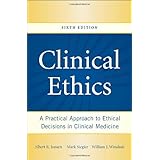 Clinical Ethics: A Practical Approach to Ethical Decisions in Clinical Medicine, Sixth Edition