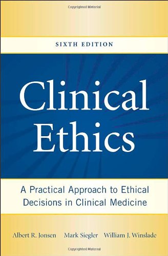 Clinical Ethics: A Practical Approach to Ethical Decisions in Clinical Medicine, Sixth Edition