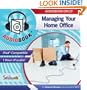 Managing Your Home Office (Home Office Survival Kit Series)