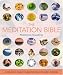 The Meditation Bible: A Definitive Guide to Meditations for Every Purpose