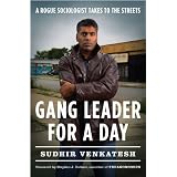 Gang Leader for a Day: A Rogue Sociologist Takes to the Streetsvon "Sudhir Alladi Venkatesh"