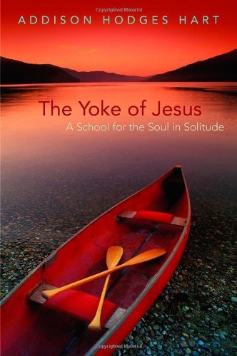 The Yoke of Jesus: A School for the Soul in Solitude