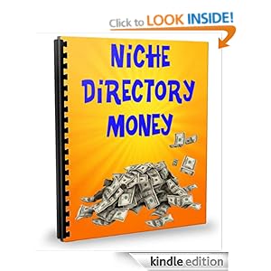 Niche Directory Money: How to Make Money Online with Niche Directories Lydia Quinn