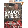 Gabby: Confessions of a Hockey Lifer by Bruce Boudreau and Tim Leone
