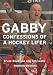 Gabby: Confessions of a Hockey Lifer