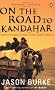 On the Road to Kandahar: Travels through conflict in the Islamic world