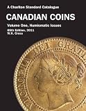 Canadian Coins, Vol One - Numismatic Issues, 65th Edition (Charlton's Standard Catalogue of Canadian Coins)