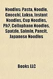 Noodles: Pasta, Noodle, Gnocchi, Laksa, Instant Noodles, Cup Noodles, PH?, Cellophane Noodles, Spatzle, Saimin, Pancit, Japanes-
