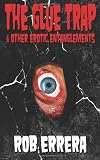 The Glue Trap & Other Erotic Entanglements