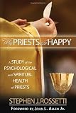 Why Priests Are Happy: A Study of the Psychological and Spiritual Health of Priests (Ave Maria Press)