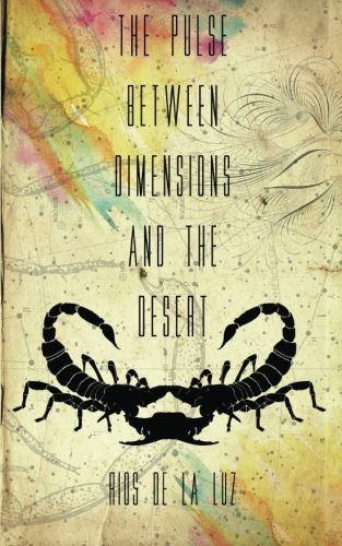 The Pulse between Dimensions and the Desert, by Rios de la Luz
