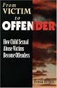 From Victim to Offender: How Child Sexual Abuse Victims Become Offenders