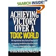 Achieving Victory Over A Toxic World by Mark A. Schauss