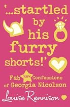 "...!Startled by His Furry Shorts!': Fab New Confessions of Georgia Nicolson
