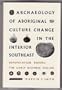 Archaeology of Aboriginal Culture Change in the Interior Southeast: Depopulation during the Early Historic Period (Ripley P. Bullen Monographs in An)