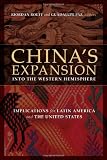 China's Expansion into the Western Hemisphere: Implications for Latin America and the United States