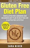 Gluten: Gluten Free Diet: Live A Gluten Free Lifestyle - Gluten Free Cookbook, Diet Guide, & Meal Plan