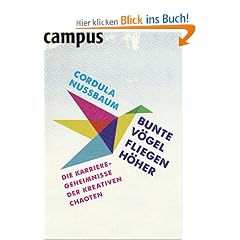 Bunte V�gel fliegen h�her: Die Karriere-Geheimnisse der kreativen Chaoten