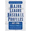 Major League Baseball Profiles, 1871-1900, Volume 2: The Hall of Famers and Memorable Personalities Who Shaped the Game