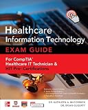 Healthcare Information Technology Exam Guide for CompTIA Healthcare IT Technician and HIT Pro Certifications