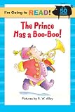 I'm Going to Read (Level 1): The Prince Has a Boo-Boo! (I'm Going to Read Series)