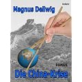 Die China - Krise Roman: Politik - Thriller