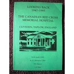 Looking Back 1947-1985: Canadian Red Cross Memorial Hospital, Cliveden, Taplow, England