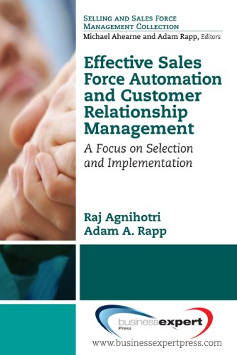 Effective Sales Force Automation and Customer Relationship Management: A Focus on Selection and Implementation