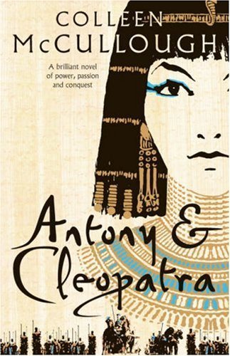 Antony and Cleopatra by McCullough, Colleen (2007) Hardcover