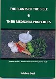 The plants of the bible & their medicinal properties