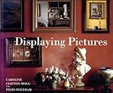 Displaying pictures : a complete guide to framing, arranging and lighting paintings, prints and photographs