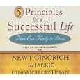 5 Principles for a Successful Life: From Our Family to Yours by Newt Gingrich, Jackie Gingrich Cushman, and Callista Gingrich