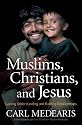 Muslims, Christians, and Jesus: Gaining Understanding and Building Relationships