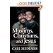 Muslims, Christians, and Jesus: Gaining Understanding and Building Relationships