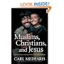 Muslims, Christians, and Jesus: Gaining Understanding and Building Relationships