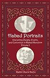 Habad Portraits: Interesting People, Events, and Curiosities in Habad Hasidism: Volume I
