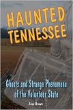 Haunted Tennessee: Ghosts and Strange Phenomena of the Volunteer State (Stackpole Haunted Series)