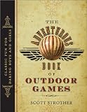 Adventurous Book of Outdoor Games: Classic Fun for Daring Boys and Girls