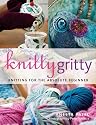Knitty Gritty: Knitting for the Absolute Beginner