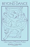 Beyond Dance: Laban's Legacy of Movement Analysis