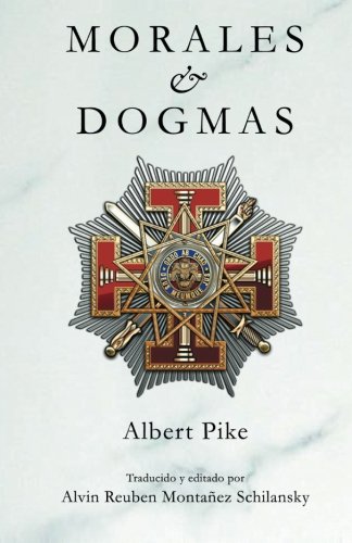 Morales & Dogmas: El Verdadero Significado de la MasonerÃ­a (Spanish Edition)