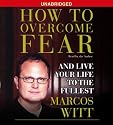 How to Overcome Fear: and Live Your Life to the Fullest