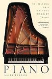 Piano: The Making of a Steinway Concert Grand   [PIANO] [Paperback]