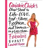 QuickieChick's Cheat Sheet to Life, Love, Food,  Fitness, Fashion, and Finance---on a Less-Than-Fabulous Budget